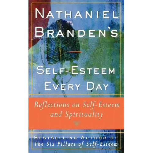 Nathaniel Brandens Self-esteem Every Day, De Nathaniel Branden. Editorial Simon & Schuster, Tapa Blanda En Inglés