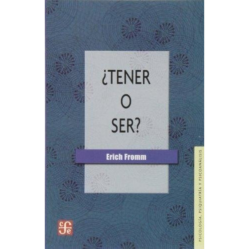 Tener O Ser?, De Fromm, Erich. Editorial Fondo De Cultura Económica En Español