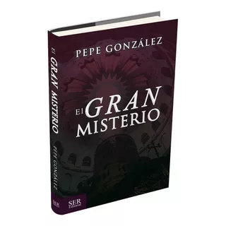El Gran Misterio, De Pepe González. Ser Editorial, Tapa Blanda En Español, 2020