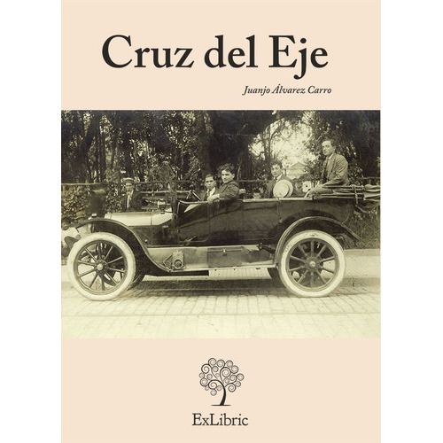 Cruz Del Eje, De Juanjo Álvarez Carro. Editorial Exlibric, Tapa Blanda, Edición 1 En Español, 2013