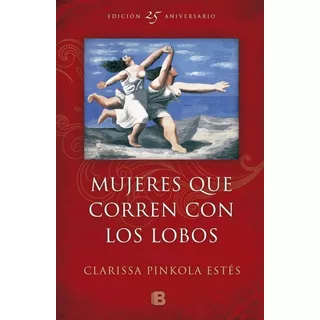 Libro: Mujeres Que Corren Con Los Lobos / Clarissa Pinkola 