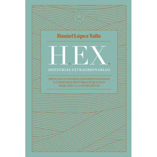 Hex (historias Extraordinarias), De López Valle; Daniel. Editorial Blackie Books, Tapa Blanda, Edición 1 En Español, 2023