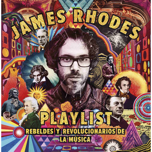 Playlist. Rebeldes y revolucionarios de la música: La playlist de James Rhodes, de Rhodes, James. Serie Crossbooks Editorial Destino Infantil & Juvenil México, tapa dura en español, 2019