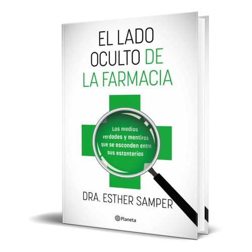 El Lado Oculto De La Farmacia, De Dra. Esther Samper. Editorial Planeta, Tapa Blanda En Español, 2022