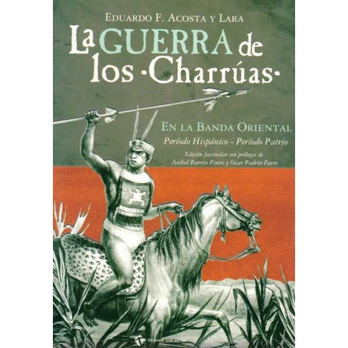 La Guerra De Los Charrúas / Eduardo F. Acosta Y Lara