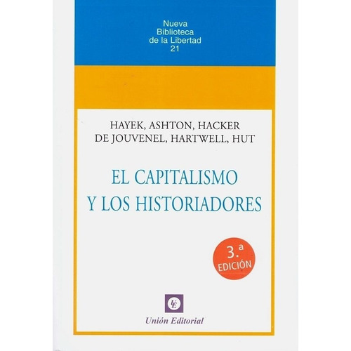 El Capitalismo Y Los Historiadores - Hayek, Ashton Y Otros, de Varios autores. Editorial Union, tapa blanda en español, 2020