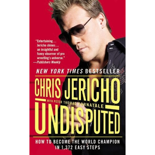Undisputed How To Become The World Champion In 1,372 Easy S, De Jericho, Chris. Editorial Grand Central Publishing, Tapa Blanda En Inglés, 2012