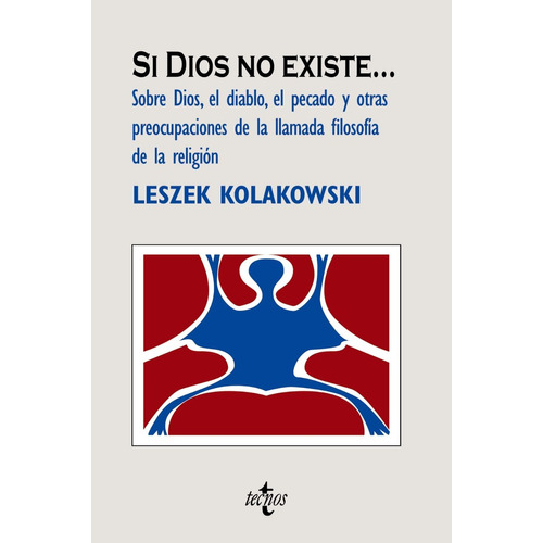 Si Dios No Existe, Leszek Kolakowski, Ed. Tecnos