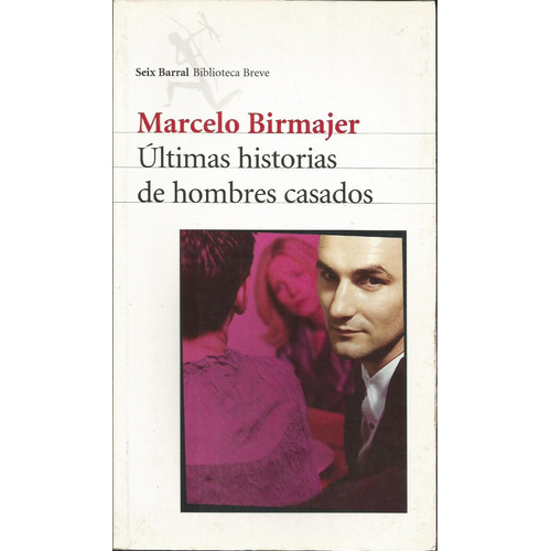 Ultimas Historias De Hombres Casados, De Birmajer, Marcelo. Editorial Seix Barral, Tapa Tapa Blanda En Español