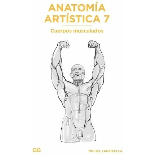 Anatomía Artística 7 Cuerpos Musculados