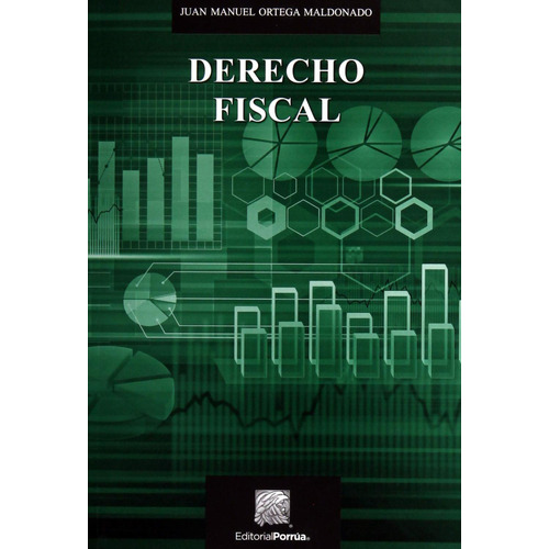 Derecho Fiscal, de Ortega Maldonado, Juan Manuel. Editorial Porrua, tapa blanda, edición 5a en español, 2022