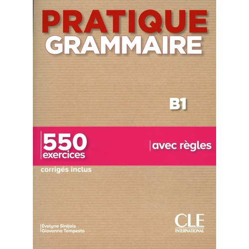 Pratique Grammaire Par Les Exercices B1 - Livre + Corriges, de Sirejols, Evelyne. Editorial Cle, tapa blanda en francés, 2020