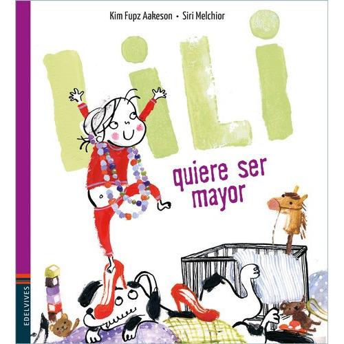 Libro Libro Lili - Lili Quiere Ser Mayor, De Kim Fupz Aakeson. Editorial Edelvives, Tapa Dura En Español, 2020