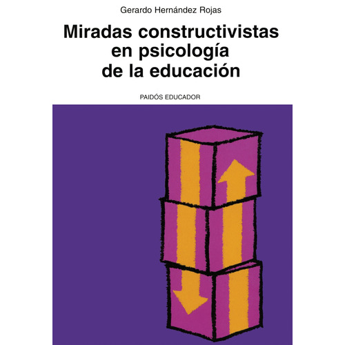 MIRADAS CONSTRUCTIVISTAS EN PSICOLOGÍA DE LA EDUCA, de Gerardo Hernández Rojas. Educador Editorial Paidos México, tapa pasta blanda, edición 1 en español, 2014