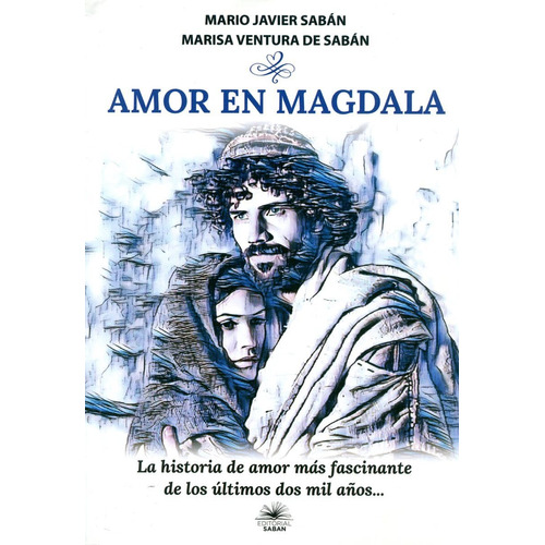 Amor En Magdala . La Historia De Amor Mas Fascinante De Los