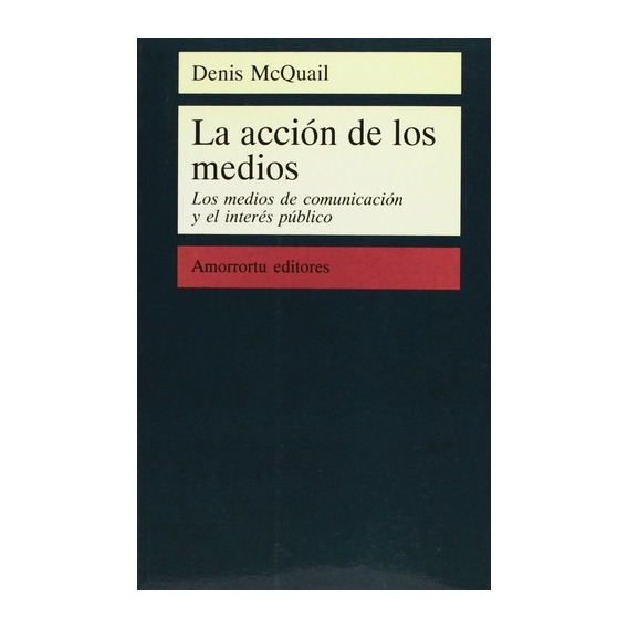 La Accion De Los Medios - Denis Mcquail, De Denis Mcquail. Editorial Amorrortu En Español