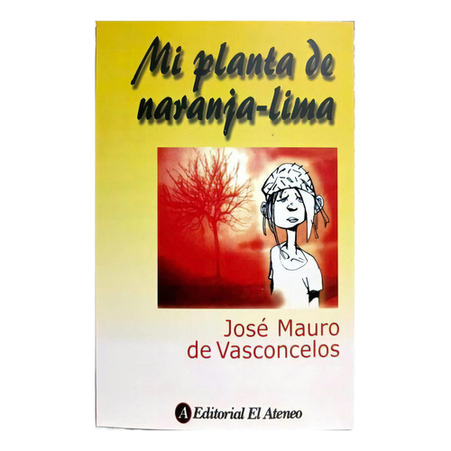 Mi Planta Naranja Lima, De Jose Mauro De Vasco Celos. Editorial El Ateneo, Tapa Blanda En Español, 2023
