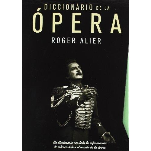 Diccionario De La Opera - Roger Alier