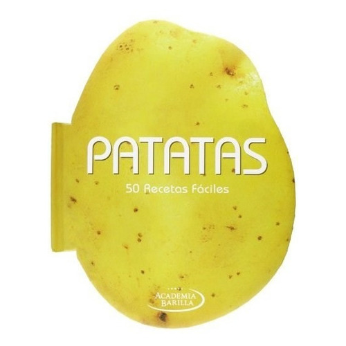 Patatas 50 Recetas Faciles, De Academia Barilla. Editorial Roisib S.l, Tapa Blanda En Español