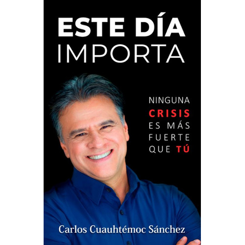 Este Dia Importa de Carlos Cuauhtemoc Sanchez editorial Ediciones Selectas Diamante tapa blanda en español