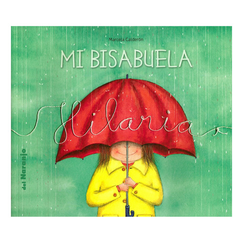 Mi Bisabuela Hilaria, de Calderon Marcela., vol. Volumen Unico. Editorial Del Naranjo, edición 1 en español, 2014