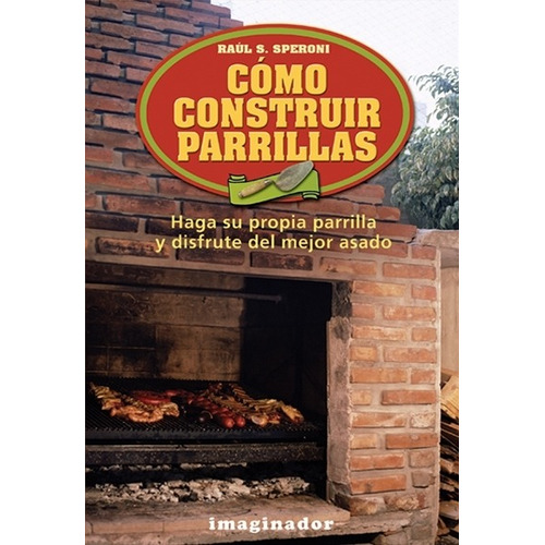 Como Construir Parrillas, de Speroni, Raul. Editorial Imaginador, tapa blanda en español, 2014