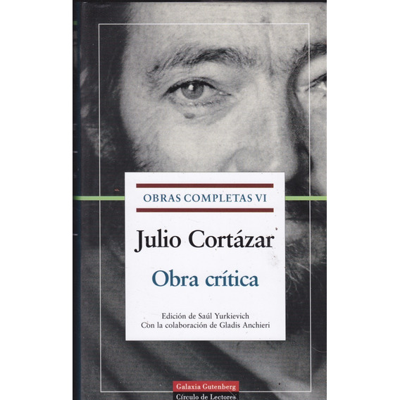 Obras Completas 6. Obra Crítica. Julio Cortázar.