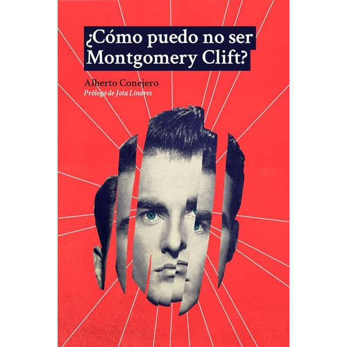 Como Puedo No Ser Montgomery Clift, De Ejero Alberto. Editorial Dos Bigotes, Tapa Blanda, Edición 1 En Español