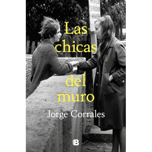Libro Las Chicas Del Muro - Jorge Corrales