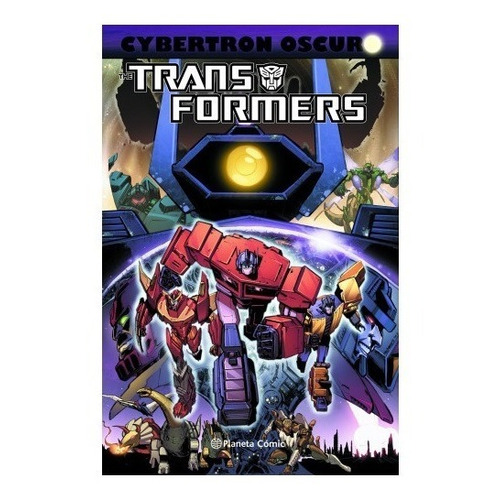 Transformers Cybertron Oscuro - Planeta Comics (español)