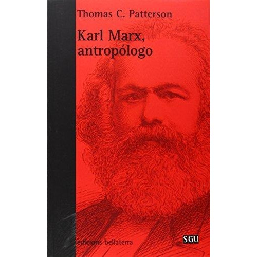 Karl Marx Antropólogo, De Thomas Patterson. Editorial Bellaterra (w), Tapa Blanda En Español