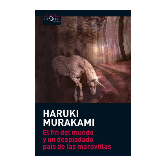 Fin Del Mundo Y Un Despiadado País De Maravillas - Murakami