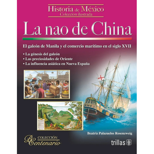 La Nao De China El Galeón De Manila Y El Comercio Trillas