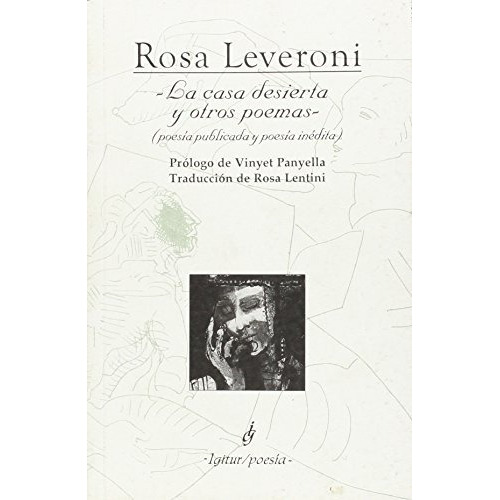 La Casa Desierta Y Otros Poemas - Leveroni, Rosa, de LEVERONI, ROSA. Editorial IGITUR en español