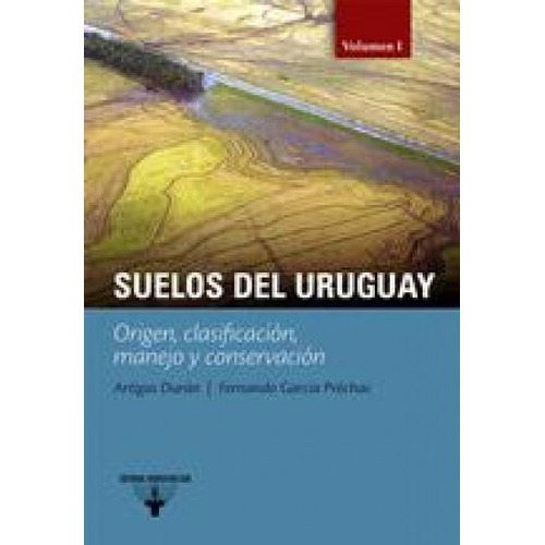 Suelos Del Uruguay. Volumen 1 - Artigas Durán