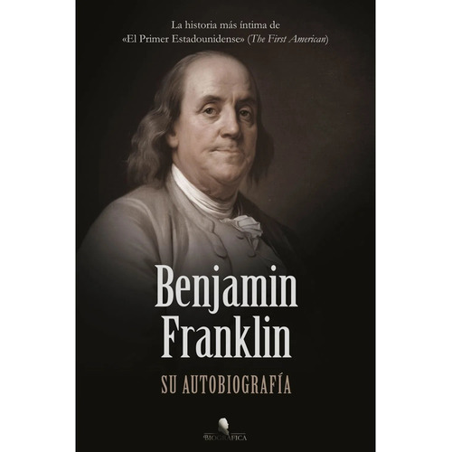 Benjamin Franklin   Su Autobiografia