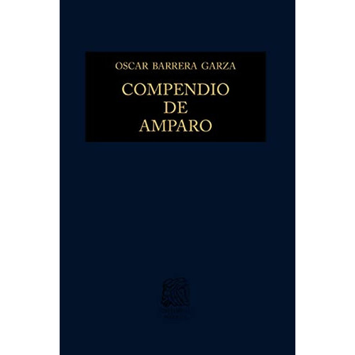 Compendio de amparo: No, de Barrera Garza, Óscar., vol. 1. Editorial Porrúa, tapa pasta dura, edición 3 en español, 2022