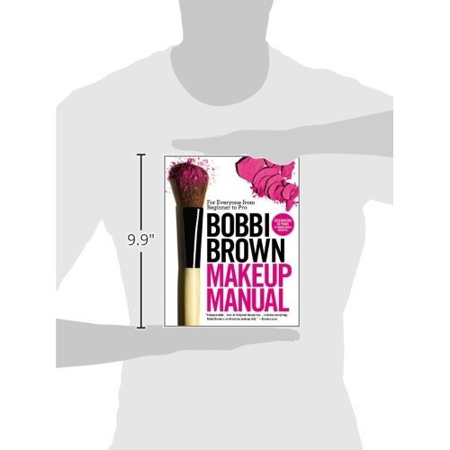 Bobbi Brown Makeup Manual: For Everyone From Beginne K