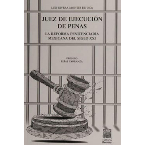 Juez de ejecución de penas: No, de Rivera Montes De Oca, Luis., vol. 1. Editorial Porrua, tapa pasta blanda, edición 4 en español, 2020