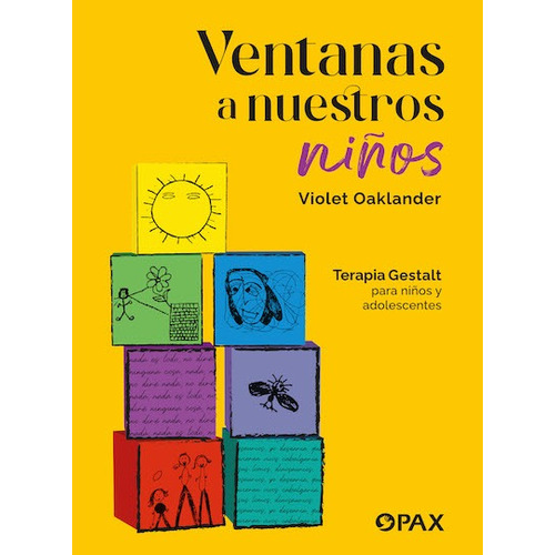 Ventanas a nuestros niños: Terapia Gestalt para niños y adolescentes, de Oaklander, Violet. Editorial Pax, tapa blanda en español, 2022