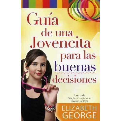 Guia De Una Jovencita Para Las Buenas Decisiones - E. George