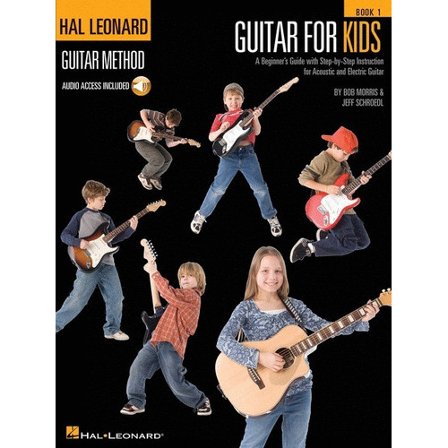 Guitar For Kids: Método De Guitarra, De Bob Morris Y Jeff Schroedl. Serie Hal Leonard Editorial Hal Leonard, Tapa Blanda, Edición 1 En Inglés, 2009