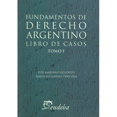 Fundamentos De Derecho Argentino. Libro De Casos. Tomo 1 -