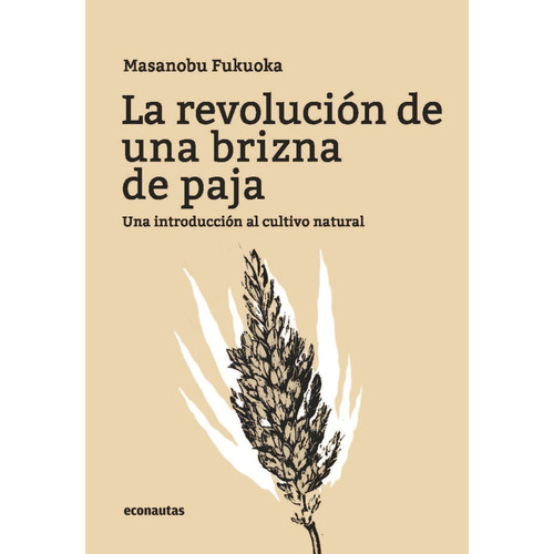 La Revolución De Una Brizna De Paja - Fukuoka, Masanobu