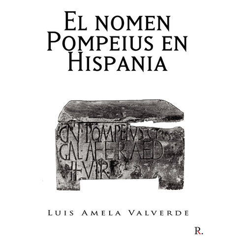 El Nomen Pompeius En Hispania, De Amela Valverde, Luis. Editorial Punto Rojo Editorial, Tapa Blanda En Español
