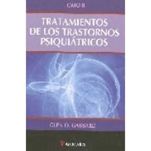 Tratamiento De Los Trastornos Psiquiátricos 2 Tomos, De Glen  Gabbard. Editorial Ars Medica En Español