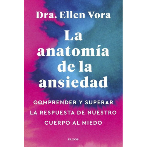 Anatomia De La Ansiedad, De Ellen Vora. Editorial Paidós, Tapa Blanda En Español, 2023