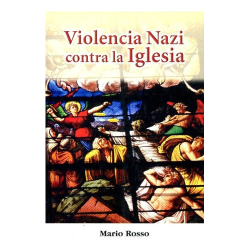Violencia Nazi Contra La Iglesia - Mario Rosso, De Mario Rosso. Editorial Saban En Español
