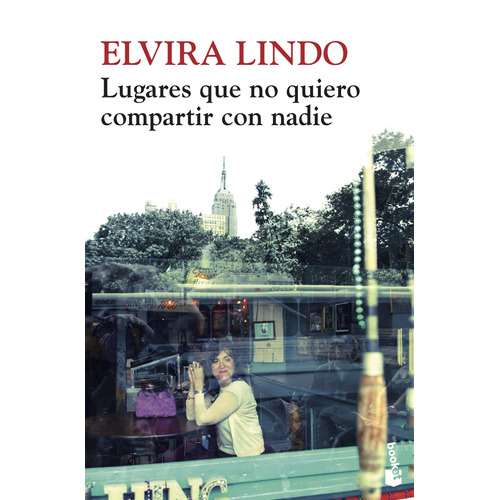 Lugares que no quiero compartir con nadie, de Lindo, Elvira. Serie Booket Seix Barral Editorial Booket México, tapa blanda en español, 2013