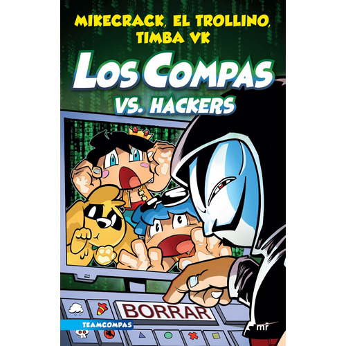 Compas 7. Los Compas vs. Hackers, de Mikecrack, El Trollino y Timba Vk. Editorial Martínez Roca México, tapa blanda en español, 2022